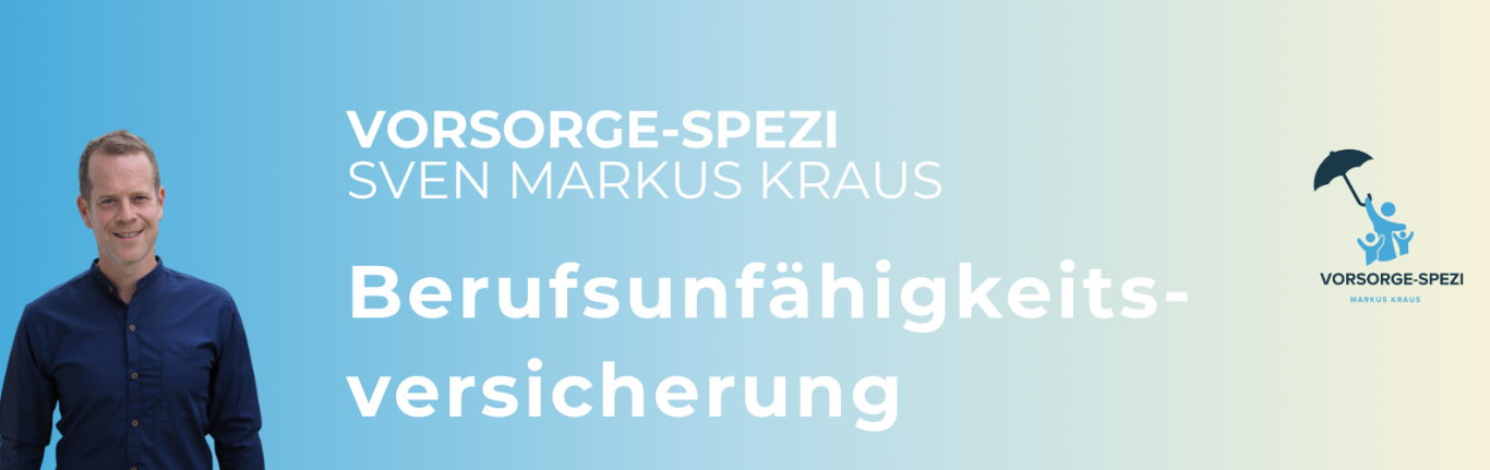 Banner Berufsunfähigkeitsversicherung. Vorsorge-Spezi Versicherungsmakler Sven Markus Kraus